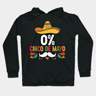 0% Cinco De Mayo Fiesta Sombrero Funny Hoodie